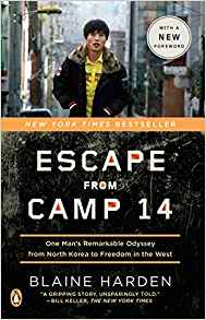 Escape from Camp 14: One Man's Remarkable Odyssey from North Korea to Freedom in the West