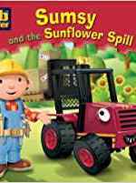 Sumsy and the Sunflower Spill (Bob the Builder Story Library)
