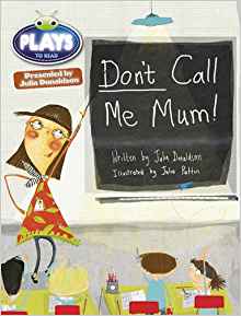 Julia Donaldson Plays Don't Call Me Mum!: Green/1b (Bug Club)