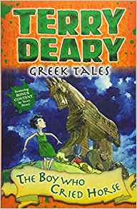 Greek Tales: The Boy Who Cried Horse (Terry Deary's Historical Tales)