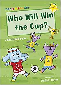 Who Will Win the Cup? (Yellow Early Reader)