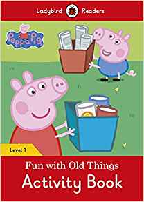 Peppa Pig: Fun with Old Things activity book – Ladybird Readers Level 1