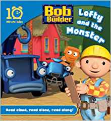 Bob the Builder: Lofty and the Monster (10 Minute Tales)