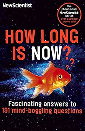 How Long is Now?: Fascinating answers to 191 Mind-boggling questions