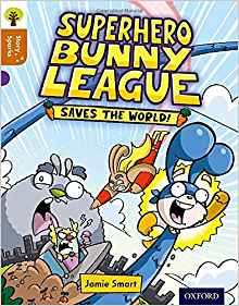 Oxford Reading Tree Story Sparks: Oxfordsuperhero Bunny League Saves the World! Level 8