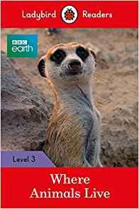 BBC Earth: Where Animals Live: Level 3 (Ladybird Readers)