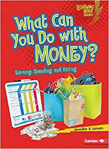 What Can You Do with Money?: Earning, Spending, and Saving (Lightning Bolt Books ® ― Exploring Economics)