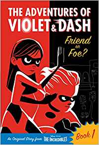 The Adventures of Violet & Dash: Friend or Foe? (Disney/Pixar The Incredibles 2) (A Stepping Stone Book(TM))