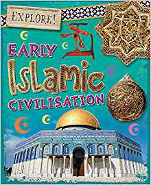 Explore!: Early Islamic Civilisation