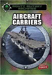 Aircraft Carriers (Mighty Military Machines)