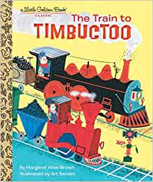 The Train to Timbuctoo (Little Golden Book)