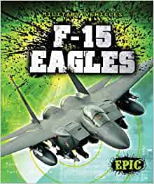 F-15 Eagles (Epic Books: Military Vehicles) (Epic, Military Vehicles)