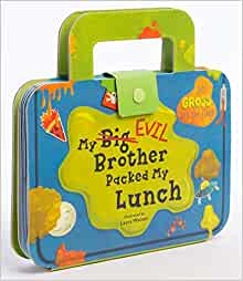 My Big Evil Brother Packed My Lunch: 20+ gross lift-the-flaps (Kids Novelty Book, Children's Lift The Flaps Book, Sibling Rivalry Book)