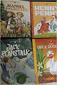 Hansel & Gretel, Henny Penny, Jack & the Beanstalk and / or the Ugly Duckling