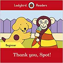Thank you, Spot! – Ladybird Readers Beginner Level