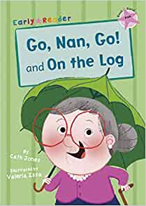 Go, Nan, Go! and On a Log (Early Reader)