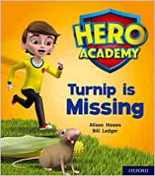 Hero Academy: Oxford Level 3, Yellow Book Band: Turnip is Missing