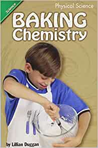 SCIENCE 2006 LEVELED READER GRADE 5 CHAPTER 12 C: BAKING CHEMISTRY