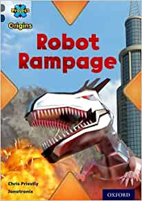 Project X Origins: Grey Book Band, Oxford Level 14: Behind the Scenes: Robot Rampage