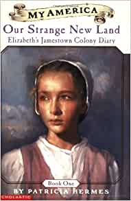 My America: Our Strange New Land: Elizabeth's Jamestown Colony Diary, Book One