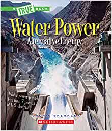 Water Power: Energy from Rivers, Waves, and Tides (A True Book: Alternative Energy)