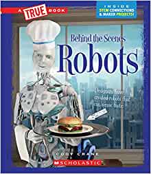 Robots (A True Book: Behind the Scenes)