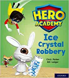 Hero Academy: Oxford Level 6, Orange Book Band: Ice Crystal Robbery