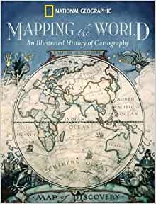 Mapping the World: An Illustrated History of Cartography