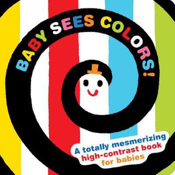 Baby Sees Colors!: A High-Contrast Book to Improve Focu