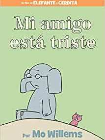Mi amigo está triste (Spanish Edition) (An Elephant and Piggie Book)