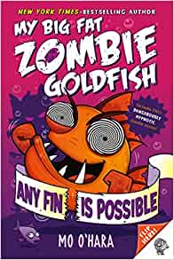 Any Fin Is Possible: My Big Fat Zombie Goldfish (My Big Fat Zombie Goldfish (4))