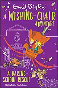 A Wishing-Chair Adventure: A Daring School Rescue (The Wishing-Chair Series)