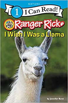 Ranger Rick: I Wish I Was a Llama (I Can Read Level 1)