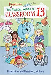 The Disastrous Magical Wishes of Classroom 13 (Classroom 13 (2))