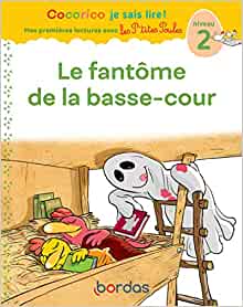 Cocorico Je sais lire ! Mes premières lectures avec les P'tites Poules - le fantôme de la basse-cour (French Edition)