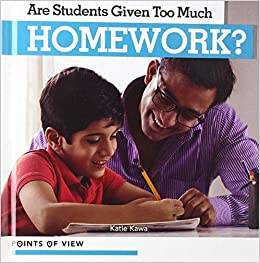 Are Students Given Too Much Homework? (Points of View)