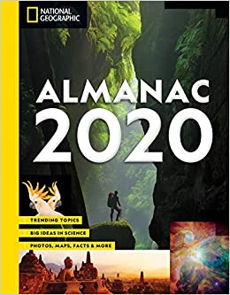 National Geographic Almanac 2020: Trending Topics - Big Ideas in Science - Photos, Maps, Facts & More