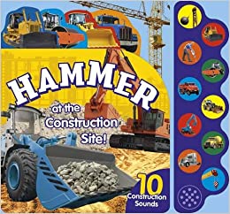 Hammer at the Construction Site!: 10 Construction Sounds