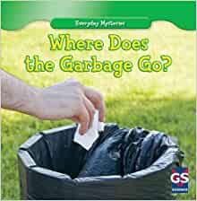 Where Does the Garbage Go? (Everyday Mysteries)