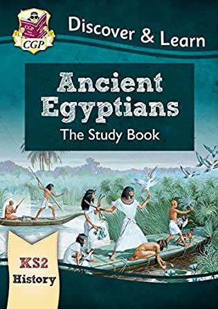 New KS2 Discover & Learn: History - Ancient Egyptians Study Book (CGP KS2 History)