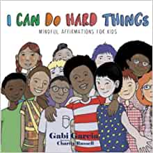 I Can Do Hard Things: Mindful Affirmations for Kids