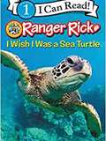 Ranger Rick: I Wish I Was a Sea Turtle (I Can Read Level 1)