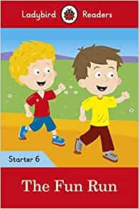 The Fun Run - Ladybird Readers Starter Level 6