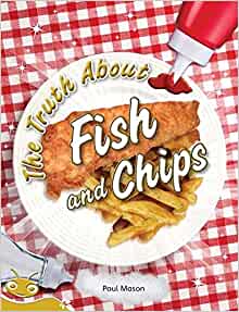 Bug Club Level 21 - Gold: The Truth About Fish and Chips (Reading Level 21/F&P Level L)