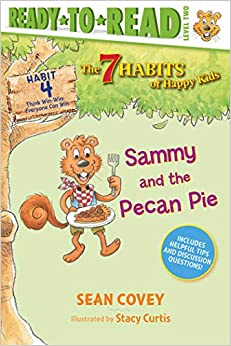 Sammy and the Pecan Pie: Habit 4 (4) (The 7 Habits of Happy Kids)