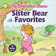 The Berenstain Bears Sister Bear Favorites: 3 Books in 1 (Berenstain Bears/Living Lights: A Faith Story)