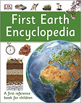 First Earth Encyclopedia: A first reference book for children