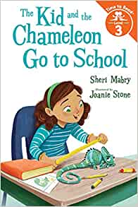 The Kid and the Chameleon Go to School (The Kid and the Chameleon: Time to Read, Level 3)