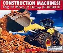 Construction Machines!: Dig It! Move It! Dump It! Build It!