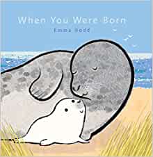 When You Were Born (Emma Dodd's Love You Books)